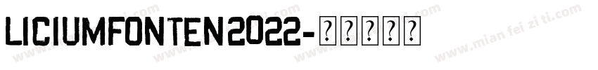 LICIUMFONTEN2022字体转换
