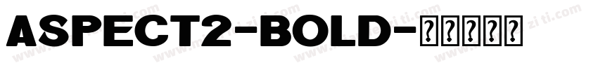 Aspect2-Bold字体转换