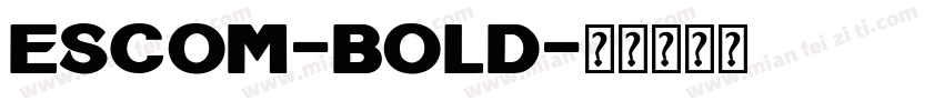 Escom-Bold字体转换