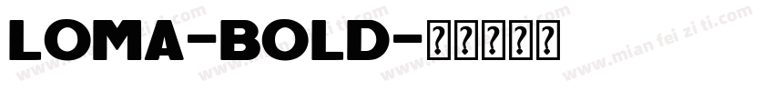 Loma-Bold字体转换