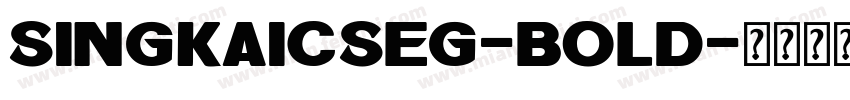 SingkaiCSEG-Bold字体转换