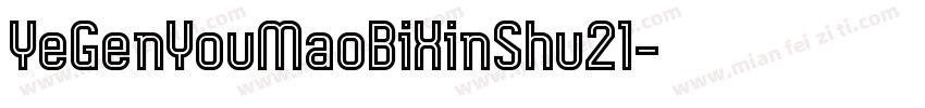 YeGenYouMaoBiXinShu21字体转换