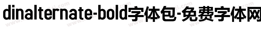 dinalternate-bold字体包字体转换