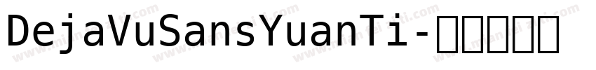DejaVuSansYuanTi字体转换