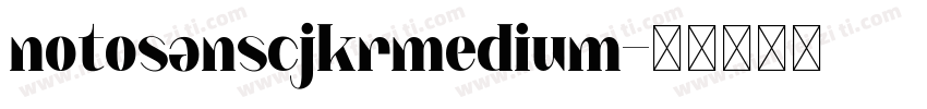 notosanscjkrmedium字体转换