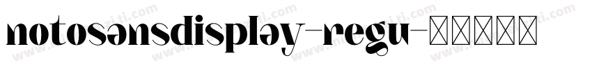 notosansdisplay-regu字体转换