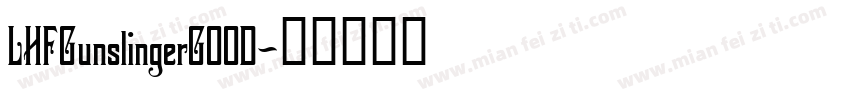 LHFGunslingerGOOD字体转换