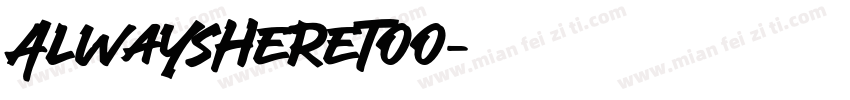AlwaysHereToo字体转换