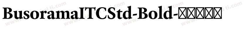 BusoramaITCStd-Bold字体转换