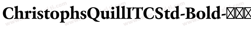 ChristophsQuillITCStd-Bold字体转换