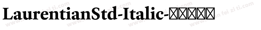 LaurentianStd-Italic字体转换
