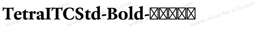TetraITCStd-Bold字体转换