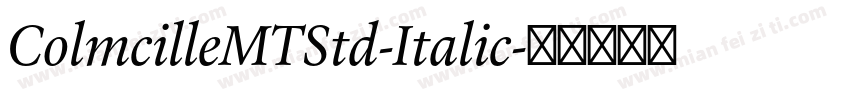ColmcilleMTStd-Italic字体转换