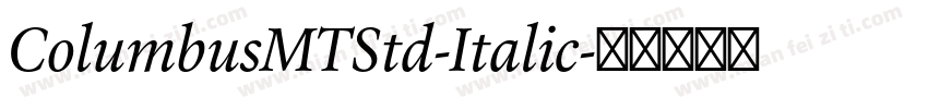 ColumbusMTStd-Italic字体转换