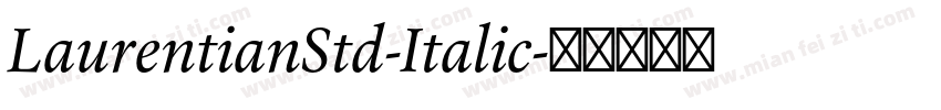 LaurentianStd-Italic字体转换