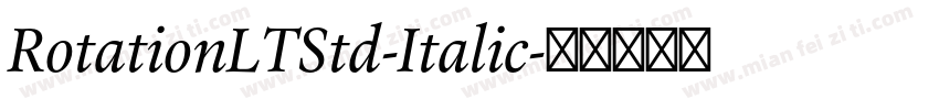 RotationLTStd-Italic字体转换