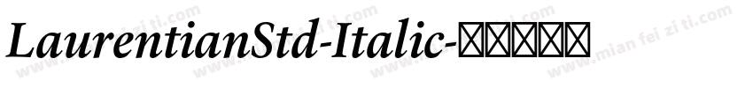 LaurentianStd-Italic字体转换