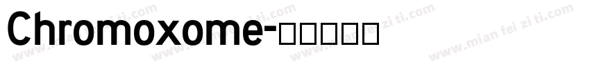 Chromoxome字体转换