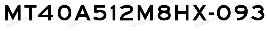 MT40A512M8HX-093E:A字体转换