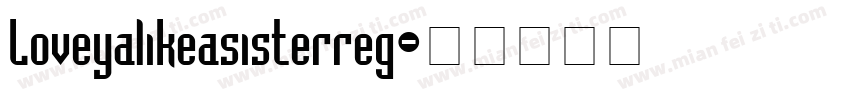 Loveyalikeasisterreg字体转换