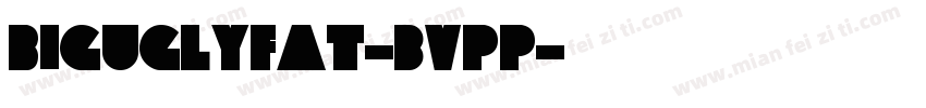 BigUglyFat-3Vpp字体转换