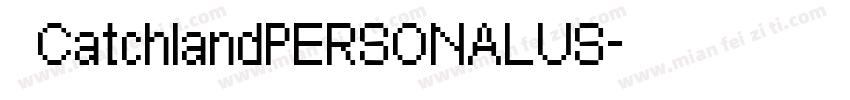 】CatchlandPERSONALUS字体转换