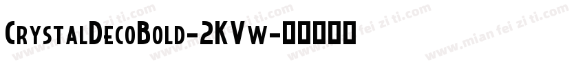CrystalDecoBold-2KVw字体转换