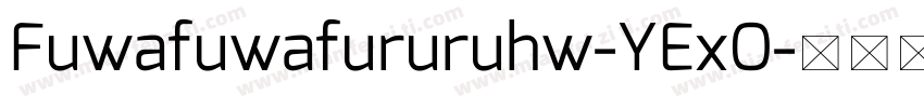 Fuwafuwafururuhw-YExO字体转换