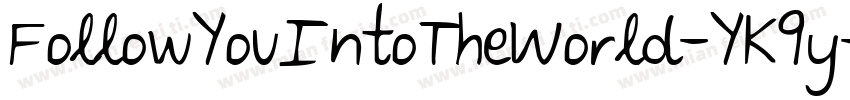 FollowYouIntoTheWorld-YK9y字体转换