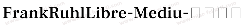 FrankRuhlLibre-Mediu字体转换