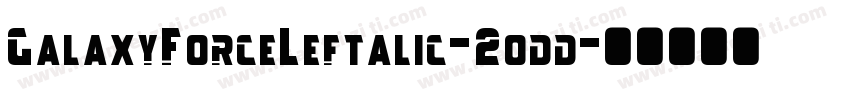 GalaxyForceLeftalic-2odd字体转换