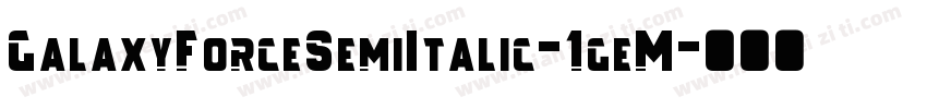 GalaxyForceSemiItalic-1geM字体转换