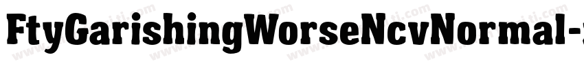 FtyGarishingWorseNcvNormal-zAJ0字体转换