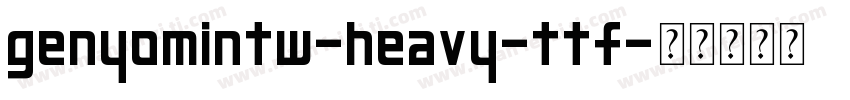 genyomintw-heavy-ttf字体转换