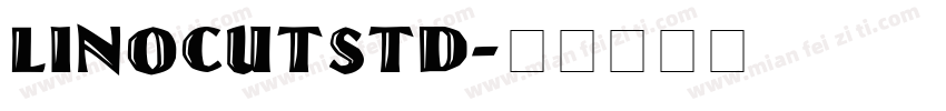 LinoCutStd字体转换