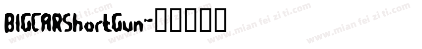 BIGCARShortGun字体转换
