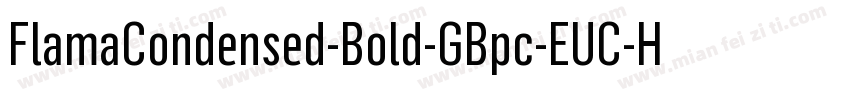 FlamaCondensed-Bold-GBpc-EUC-H字体转换