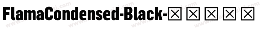 FlamaCondensed-Black字体转换