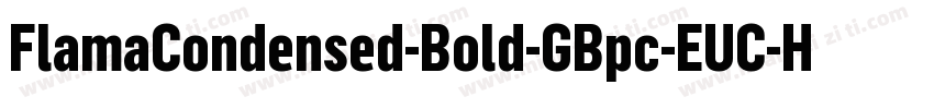FlamaCondensed-Bold-GBpc-EUC-H字体转换