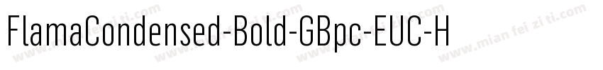 FlamaCondensed-Bold-GBpc-EUC-H字体转换