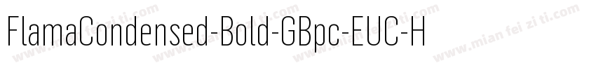 FlamaCondensed-Bold-GBpc-EUC-H字体转换