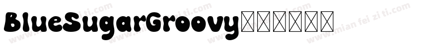 BlueSugarGroovy字体转换