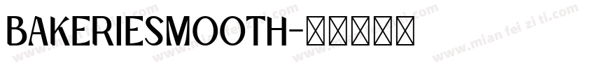 BAKERIESMOOTH字体转换