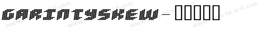 GarintySkew字体转换