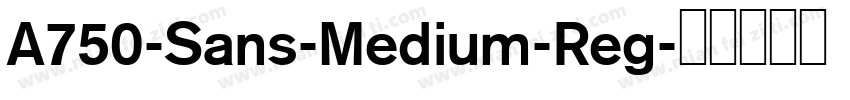 A750-Sans-Medium-Reg字体转换