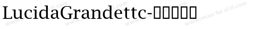LucidaGrandettc字体转换
