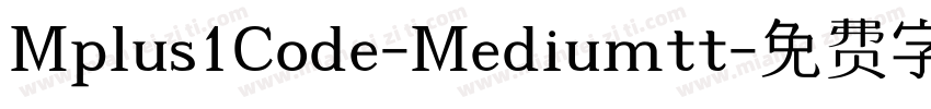 Mplus1Code-Mediumtt字体转换