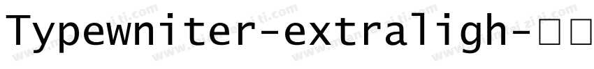 Typewniter-extraligh字体转换