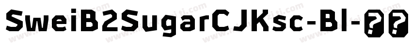 SweiB2SugarCJKsc-Bl字体转换