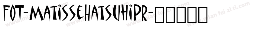 FOT-MatisseHatsuhiPr字体转换